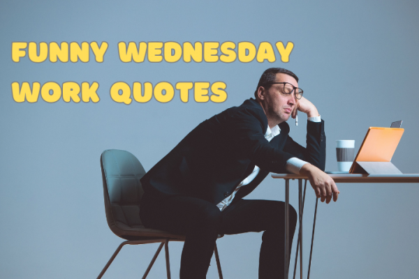 30 Funny Wednesday Work Quotes