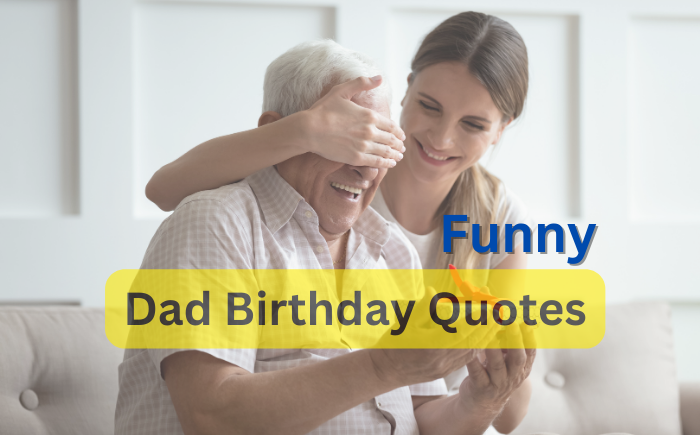 80+ Funny Dad Birthday Quotes