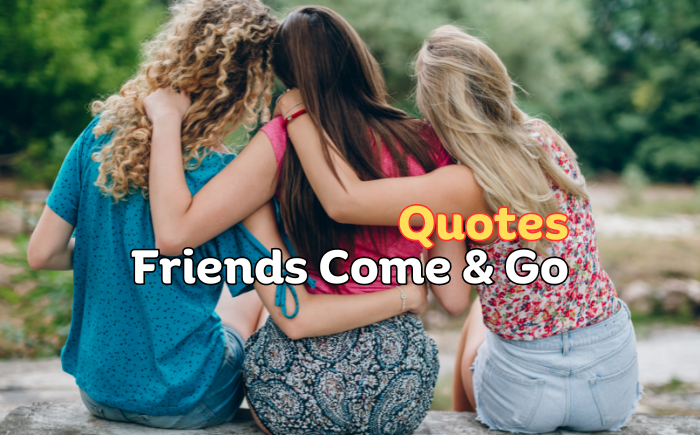 100+ Friends Come And Go Quotes