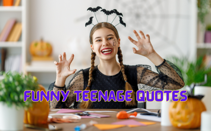 100+ Funny Teenage Quotes