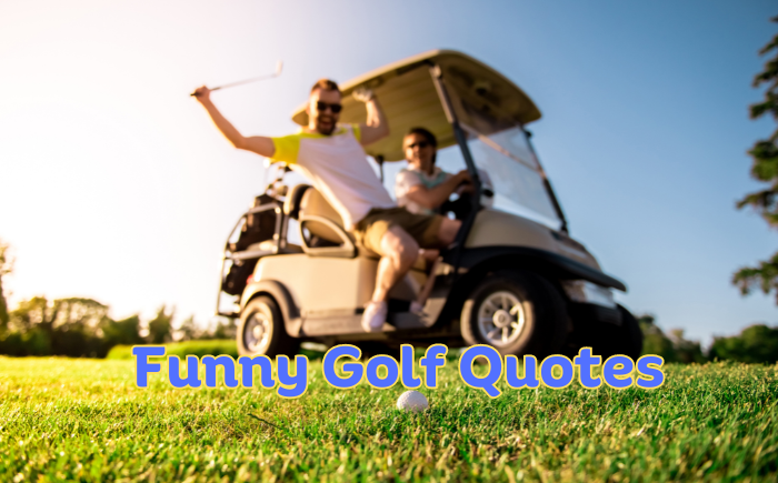 100+ Funny Golf Quotes To Make Your Day